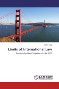 Limits of International Law : Sanction for Non-Compliance in the WTO （2015. 68 S. 220 mm）