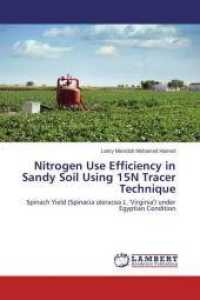 Nitrogen Use Efficiency in Sandy Soil Using 15N Tracer Technique : Spinach Yield (Spinacia oleracea L. 'Virginia') under Egyptian Condition （2015. 116 S. 220 mm）