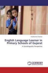 English Language Learner in Primary Schools of Gujarat : A Sociolinguistic Perspective （2015. 144 S. 220 mm）