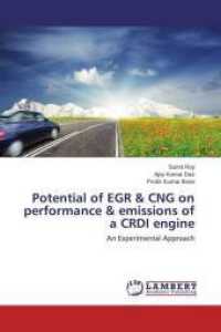 Potential of EGR & CNG on performance & emissions of a CRDI engine : An Experimental Approach （2015. 108 S. 220 mm）