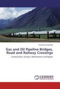 Gas and Oil Pipeline Bridges, Road and Railway Crossings : Construction, Surveys, Maintenance and Repair （2015. 164 S. 220 mm）