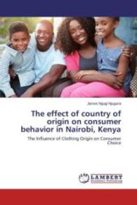 The effect of country of origin on consumer behavior in Nairobi, Kenya : The Influence of Clothing Origin on Consumer Choice （2015. 220 S. 220 mm）