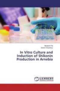 In Vitro Culture and Induction of Shikonin Production in Arnebia （2015. 244 S. 220 mm）