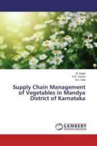 Supply Chain Management of Vegetables in Mandya District of Karnataka （2015. 136 S. 220 mm）