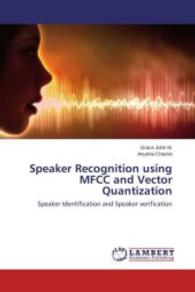 Speaker Recognition using MFCC and Vector Quantization : Speaker Identification and Speaker verification （2015. 52 S. 220 mm）