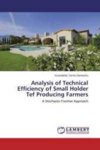 Analysis of Technical Efficiency of Small Holder Tef Producing Farmers : A Stochastic Frontier Approach （2015. 64 S. 220 mm）
