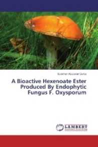 A Bioactive Hexenoate Ester Produced By Endophytic Fungus F. Oxysporum （2017. 96 S. 220 mm）