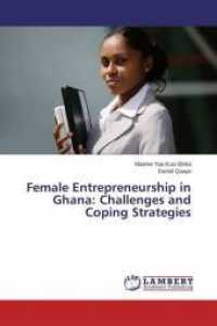 Female Entrepreneurship in Ghana: Challenges and Coping Strategies （2015. 100 S. 220 mm）