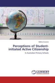 Perceptions of Student-initiated Active Citizenship : In Australian Primary Schools （2015. 84 S. 220 mm）