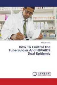 How To Control The Tuberculosis And HIV/AIDS Dual Epidemic （2018. 52 S. 220 mm）