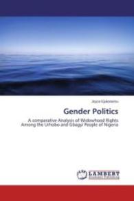 Gender Politics : A comparative Analysis of Widowhood Rights Among the Urhobo and Gbagyi People of Nigeria （2015. 292 S. 220 mm）