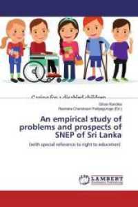 An empirical study of problems and prospects of SNEP of Sri Lanka : (with special reference to right to education) （2019. 120 S. 220 mm）