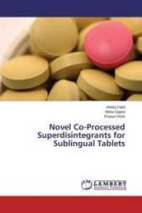 Novel Co-Processed Superdisintegrants for Sublingual Tablets （2015. 112 S. 220 mm）