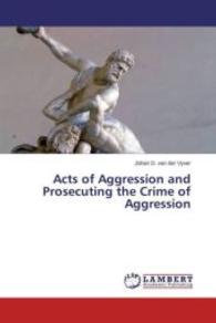Acts of Aggression and Prosecuting the Crime of Aggression （2015. 256 S. 220 mm）