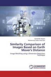 Similarity Comparison of Images Based on Earth Mover's Distance : Image Matching using a Dimension Reduction Technique （2015. 108 p. 220 mm）