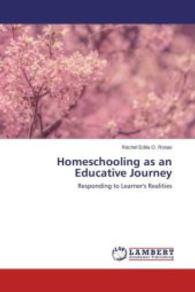 Homeschooling as an Educative Journey : Responding to Learner's Realities （2015. 156 S. 220 mm）