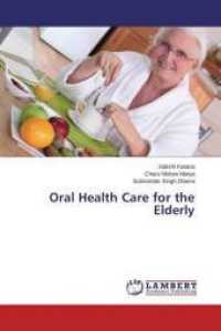Oral Health Care for the Elderly （2015. 248 S. 220 mm）