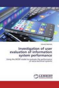 Investigation of user evaluation of information system performance : Using the WOSP model to evaluate the performance of socio-technical systems （2015. 216 S. 220 mm）