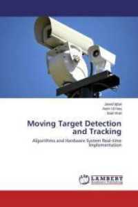 Moving Target Detection and Tracking : Algorithms and Hardware System Real-time Implementation （2015. 96 S. 220 mm）