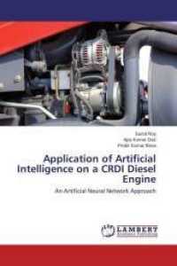 Application of Artificial Intelligence on a CRDI Diesel Engine : An Artificial Neural Network Approach （2015. 56 S. 220 mm）