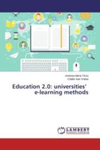 Education 2.0: universities' e-learning methods （2015. 84 S. 220 mm）