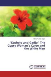"Kushelo and Gadjo" The Gypsy Woman's Curse and the White Man （2015. 68 S. 220 mm）
