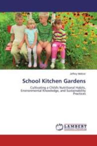 School Kitchen Gardens : Cultivating a Child's Nutritional Habits, Environmental Knowledge, and Sustainability Practices （2015. 52 S. 220 mm）
