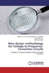 New design methodology for Voltage-to-Frequency-Converters Circuits : Design of Frequency Based Analog to Digital Converter （2017. 108 S. 220 mm）
