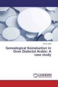 Genealogical Koineisation in Oran Dialectal Arabic: A case study （2015. 368 S. 220 mm）