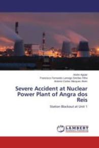 Severe Accident at Nuclear Power Plant of Angra dos Reis : Station Blackout at Unit 1 （2015. 84 S. 220 mm）