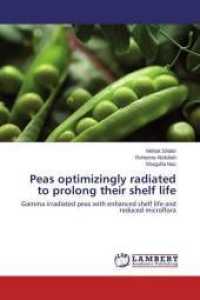 Peas optimizingly radiated to prolong their shelf life : Gamma irradiated peas with enhanced shelf life and reduced microflora （2015. 96 S. 220 mm）