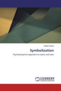 Symbolization : Psychoanalytical approach to myths and tales （2015. 92 S. 220 mm）