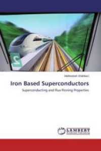 Iron Based Superconductors : Superconducting and Flux Pinning Properties （2015. 160 S. 220 mm）