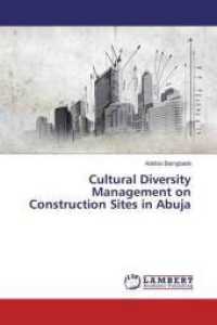 Cultural Diversity Management on Construction Sites in Abuja （2016. 108 S. 220 mm）
