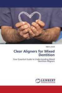 Clear Aligners for Mixed Dentition : Your Essential Guide to Understanding Mixed Dentition Aligners （2024. 80 S. 220 mm）