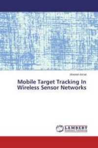 Mobile Target Tracking In Wireless Sensor Networks （2015. 76 S. 220 mm）