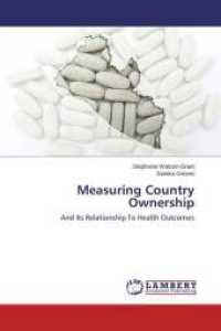 Measuring Country Ownership : And Its Relationship To Health Outcomes （2015. 168 S. 220 mm）