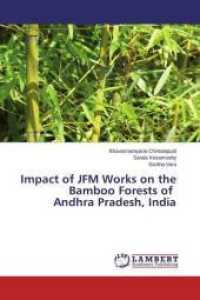 Impact of JFM Works on the Bamboo Forests of Andhra Pradesh, India （2015. 76 S. 220 mm）