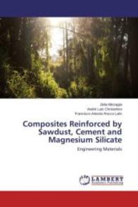 Composites Reinforced by Sawdust, Cement and Magnesium Silicate : Engineering Materials （2015. 64 S. 220 mm）