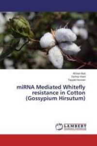 miRNA Mediated Whitefly resistance in Cotton (Gossypium Hirsutum) （2015. 120 S. 220 mm）