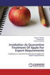 Irradiation As Quarantine Treatment Of Apple For Export Requirements : Irradiation as commercial potential of apples for export requirements （2015. 124 S. 220 mm）
