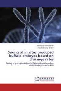 Sexing of in vitro produced buffalo embryos based on cleavage rates : Sexing of preimplantation buffalo embryos based on early cleavage rates by PCR （2015. 116 S. 220 mm）