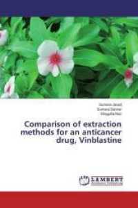 Comparison of extraction methods for an anticancer drug, Vinblastine （2015. 64 S. 220 mm）