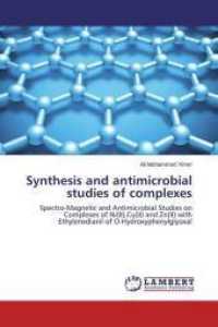 Synthesis and antimicrobial studies of complexes : Spectro-Magnetic and Antimicrobial Studies on Complexes of Ni(II),Cu(II) and Zn(II) with Ethylenedianil of O-Hydroxyphenylglyoxal （2015. 68 S. 220 mm）