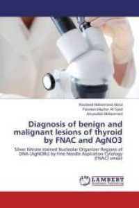 Diagnosis of benign and malignant lesions of thyroid by FNAC and AgNO3 : Silver Nitrate stained Nucleolar Organizer Regions of DNA (AgNORs) by Fine Needle Aspiration Cytology (FNAC) smear （2015. 76 S. 220 mm）