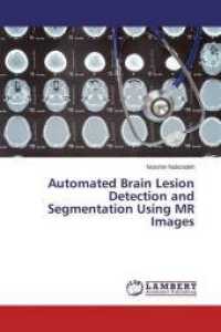 Automated Brain Lesion Detection and Segmentation Using MR Images （2015. 272 S. 220 mm）