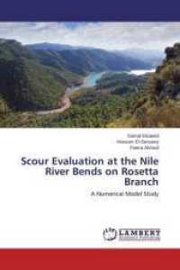 Scour Evaluation at the Nile River Bends on Rosetta Branch : A Numerical Model Study （2015. 196 S. 220 mm）