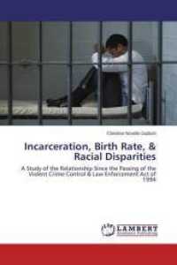 Incarceration, Birth Rate, & Racial Disparities : A Study of the Relationship Since the Passing of the Violent Crime Control & Law Enforcement Act of 1994 （2015. 196 S. 220 mm）