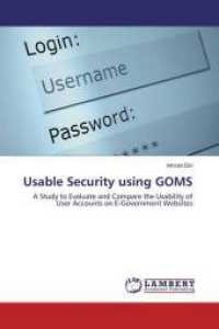 Usable Security using GOMS : A Study to Evaluate and Compare the Usability of User Accounts on E-Government Websites （2015. 168 S. 220 mm）