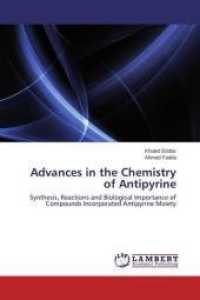 Advances in the Chemistry of Antipyrine : Synthesis, Reactions and Biological Importance of Compounds Incorporated Antipyrine Moiety （2015. 80 S. 220 mm）